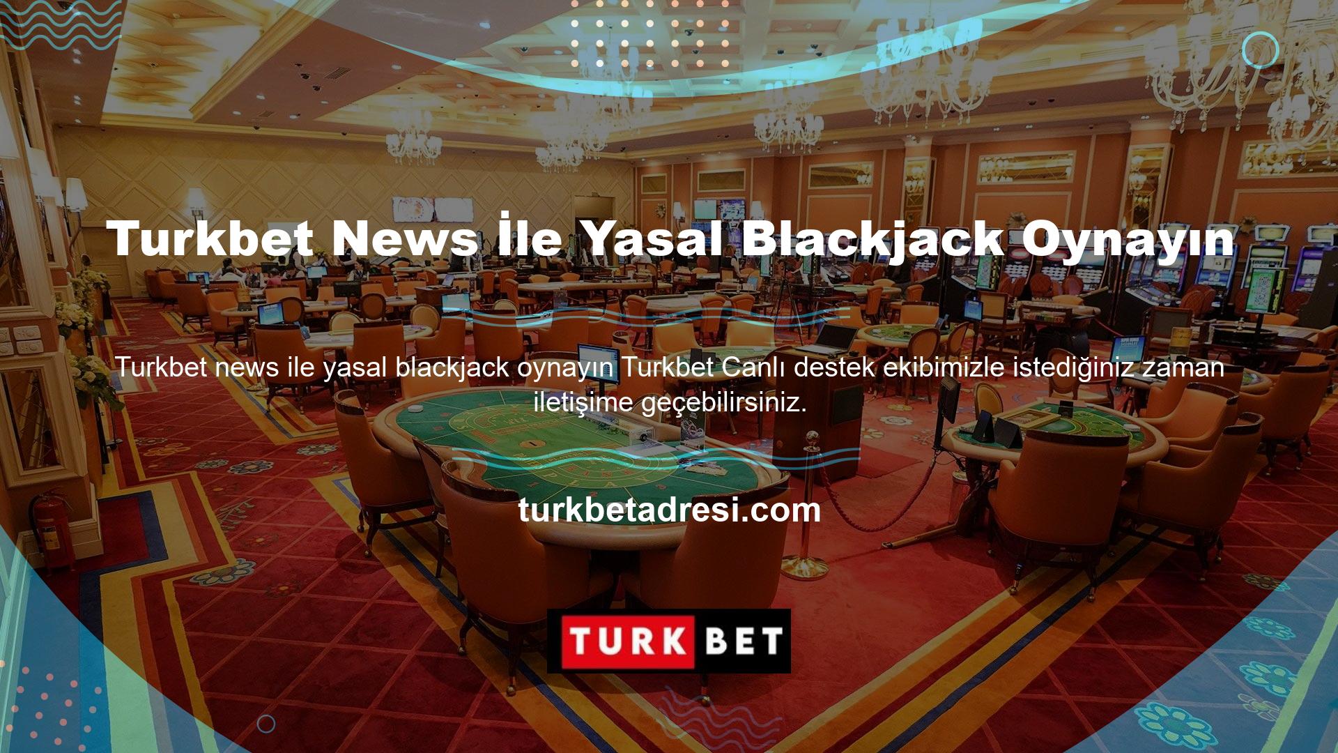 Ayrıca çevrimiçi Turkbet haberlerinin yer aldığı yasal blackjack yardım hattı hızlı yanıt alma konusunda çok faydalıdır